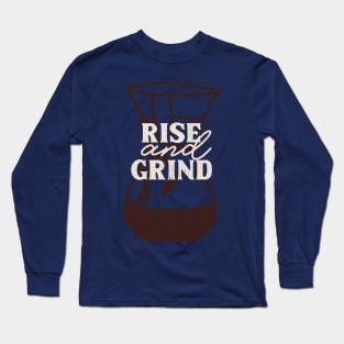 Rise And Grind Long Sleeve T-Shirt